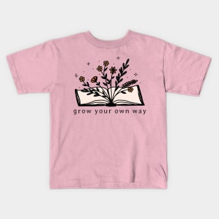 Grow Your Own Way Wild Flower Book Lover Motivational Saying Gift Kids T-Shirt